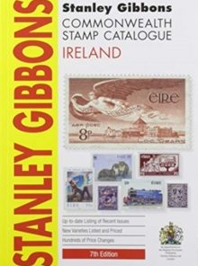 Stanley Gibbons Catalogues STANLEY GIBBONS STAMP CATALOGUE IRELAND 7TH Ed